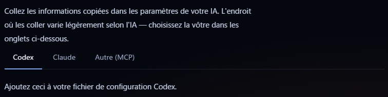 Écran de configuration pour choisir Codex, Claude et d'autres IA compatibles MCP, et leur transmettre les informations de connexion